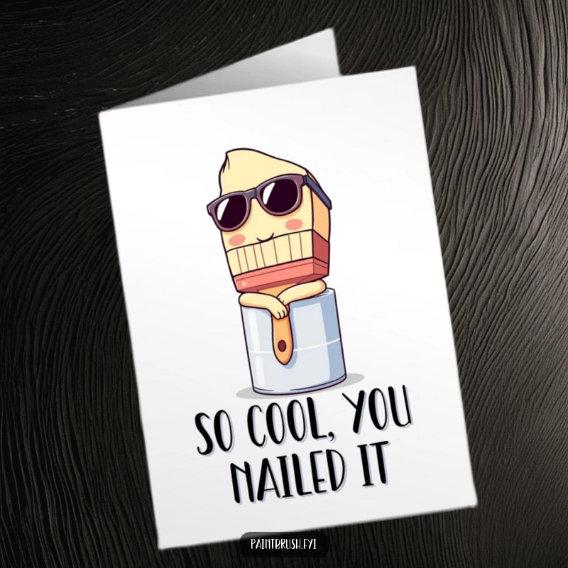 Funny Free Printable Congratulations Card: Paintbrush character wearing sunglasses, leaning casually on a paint can, looking stylish.